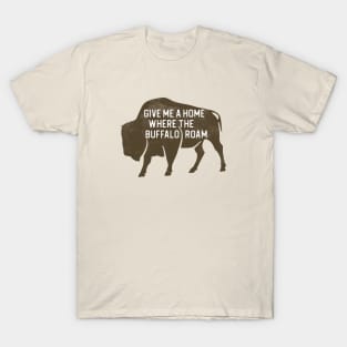 Give Me a Home Where the Buffalo Roam T-Shirt